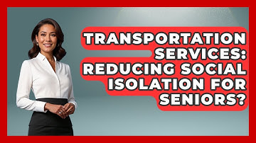 Transportation Services: Reducing Social Isolation For Seniors? - Safe And Smart Senior Living