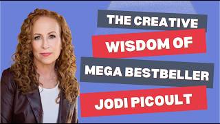 The Creative Wisdom of Mega Best-Seller Jodi Picoult