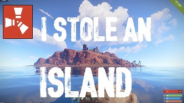 RUST: I Stole an Island