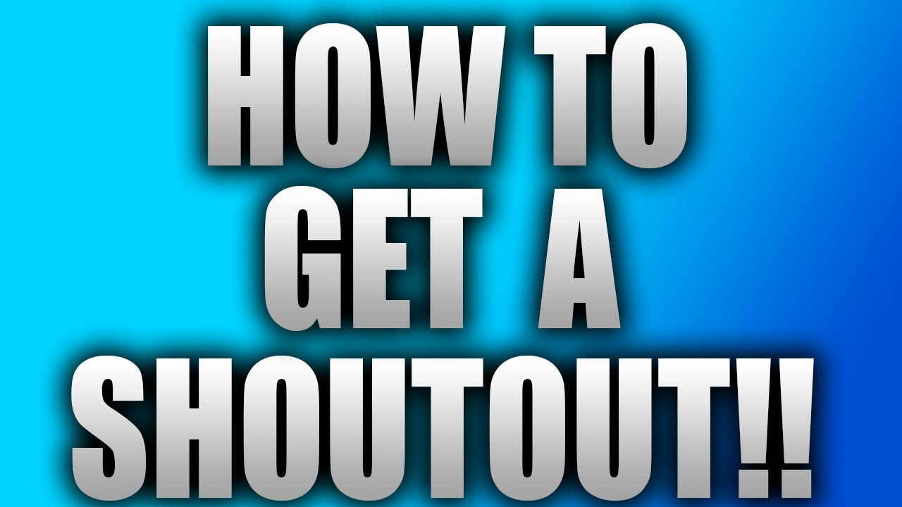 HOW TO GET A SHOUTOUT YouTube how-to-get-a-shoutout-youtube