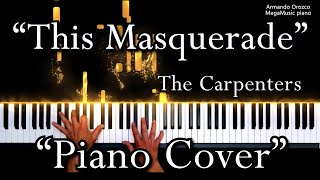 "This Masquerade" The Carpenters (Piano Cover - Armando Orozco)