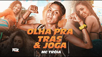 MC TRÓIA - OLHA PRA TRÁS E JOGA ( CLIPE OFICIAL )