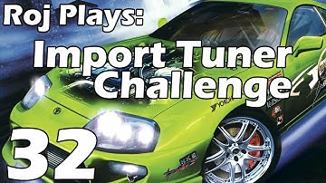 Roj Plays: Import Tuner Challenge - Part 32