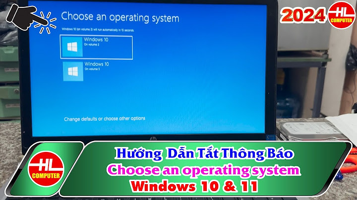 Lỗi choose operating khi khởi động win 10 năm 2024