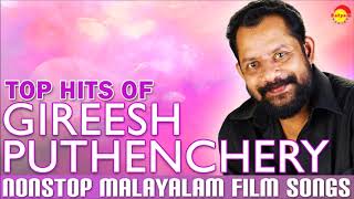 Top Hits of Gireesh Puthenchery | Nonstop Malayalam Film Songs