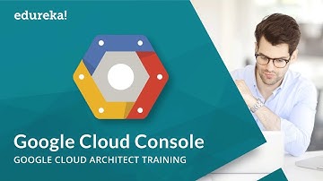 Konsol Google Cloud | Tutorial Google Cloud Platform | Pelatihan Arsitek Google Cloud | Edureka