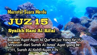 Murottal Al-Quran Merdu Juz 15 full | Syaikh Hani Al Rifai