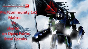 Supreme Commander 2 Pro/Community Cast Maitre Vs. skyrim On Open Palms Epic Gameplay - Steal Speaks