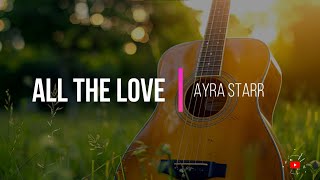 Ayra Starr - ALL THE LOVE (Lyrics)