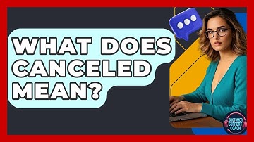 What Does Canceled Mean? - Customer Support Coach