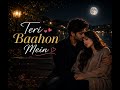 Teri Baahon Mein ✨ | Heart Touching Romantic Song | Love Vibes