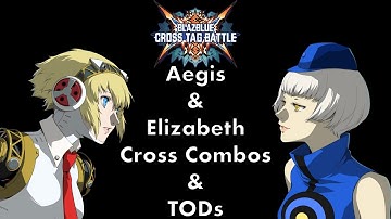 BBTAG Aegis/Elizabeth Cross Combos and TODs