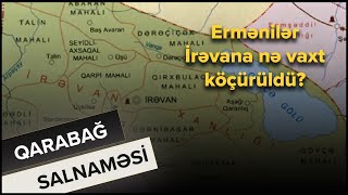 Ermənilər İrəvana nə vaxt köçürüldü? - Qarabağ Salnaməsi