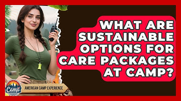 What Are Sustainable Options For Care Packages At Camp? - American Camp Experience