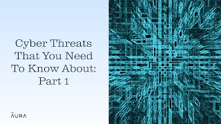 10 Types of Emerging Cyber Threats to Avoid | Aura