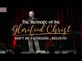 The message of the glorified christ  dont be faithless believe  pastor armand niemand