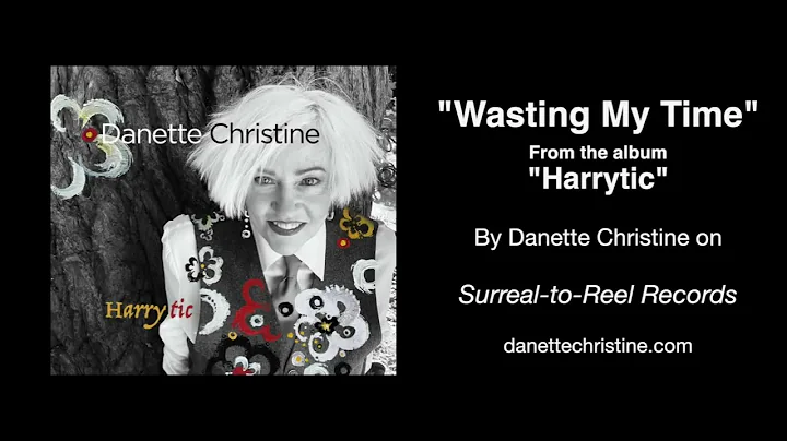 Wasting My Time - written by Harry Nilsson; from the album "Harrytic" by Danette Christine