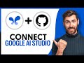 How to Connect Google AI Studio to GitHub - Step By Step