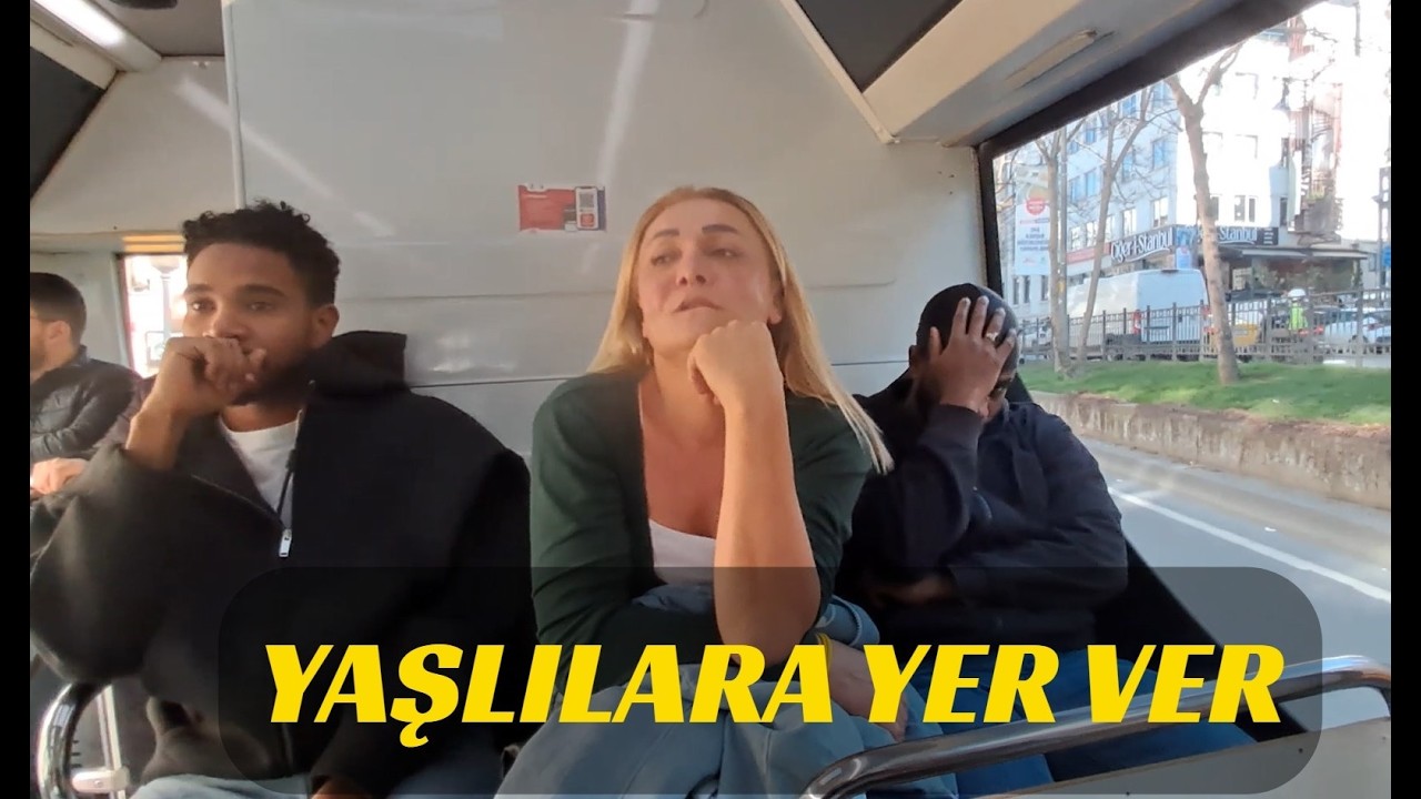 OTOBÜSTE YAŞLILARA YER VERDİMİ