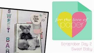 Scraptober Day 2 ~ Layout process video ~ Sweet Baby