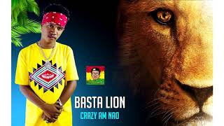 Basta Lion - Crazy Am Nao [ Audio 2019]