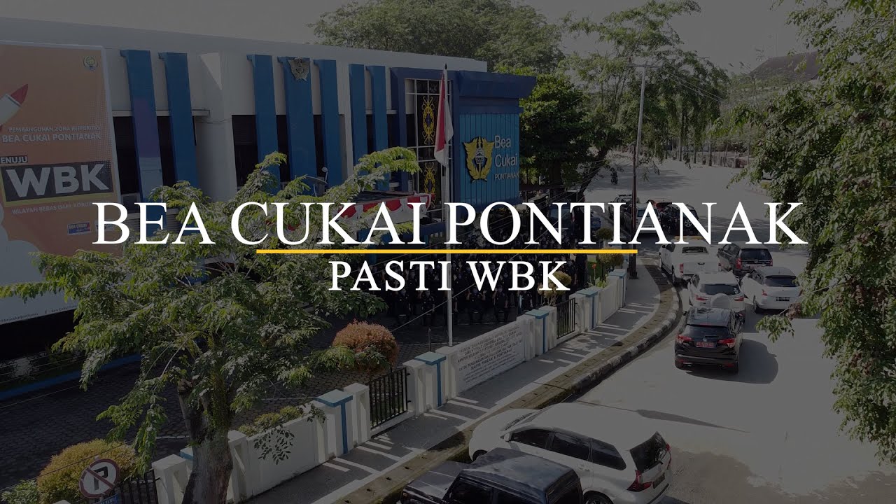 Profil Bea Cukai Pontianak | Menuju Kantor Predikat Wilayah Bebas dari Korupsi | Video WBK 2021