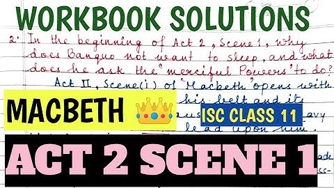 ISC CLASS 11| MACBETH| ACT 2 SCENE 1| WORKBOOK SOLUTIONS 🏆 SHORT ANSWER QUESTIONS| KEY WORDS 📍