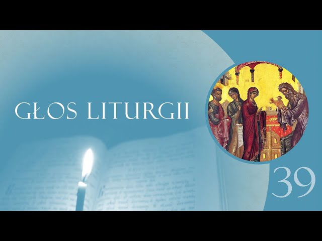 Głos Liturgii (39) Radość Symeona