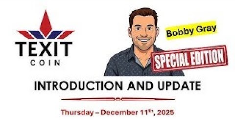 💫 Special Editiom： TEXIT Coin Intro and Update with Bobby Gray - 12 December 2025