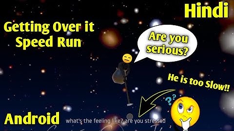 His Commentry is too Slow🐌. Getting Over it Speed Run on Mobile. Hindi.