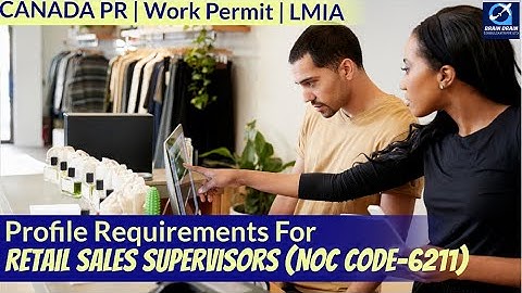 Retail Sales Supervisors- Profile Description for Canada Work permit, LMIA and PR | NOC CODE 6211