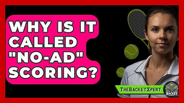 Why Is It Called "No-Ad" Scoring? - The Racket Xpert