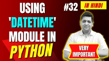 Using Datetime Module in Python || Complete Python Tutorial For Beginners in Hindi (With Notes) #32