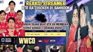 REAKSI STREAMER BTR RA CHICKEN DI SANHOOK❗ANGIN SEGAR BUAT BTR RA MEMBUKA SUPER SUNDAY 3 DENGAN WWCD