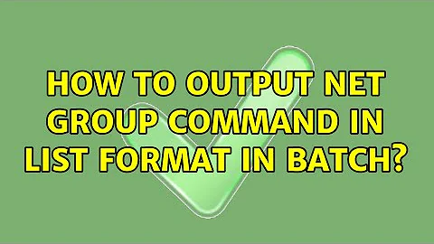 How to output net group command in list format in batch? (3 Solutions!!)