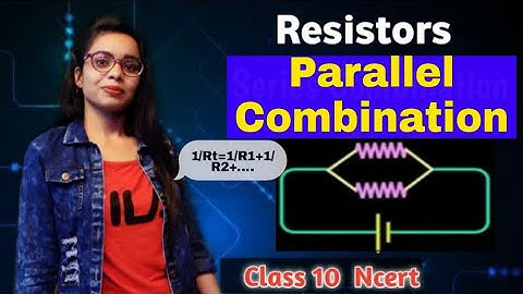 Science NCERT Class 10th Chapter 12 - Electricity || Resistors in Parallel {Part 4}