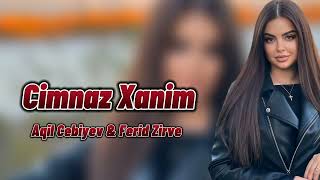 Aqil Cebiyev - Cimnaz Xanim 2024 (Ft Ferid Zirve Remix) Yeni Remix Mahni