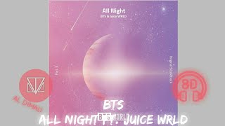 BTS - ALL NIGHT ( BTS WORLD Ost pt. 3 ) ft. Juice WRLD | 8D AUDIO [ 8D USE HEADPHONE ]