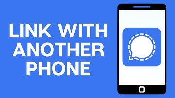 How to Link Signal App to Another Phone