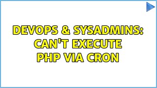 DevOps & SysAdmins: Can't execute PHP via cron (3 Solutions!!)