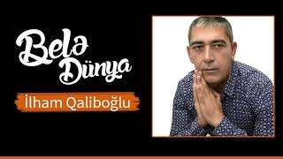 İlham Qaliboğlu - Belə Dünya 2022 Resimi