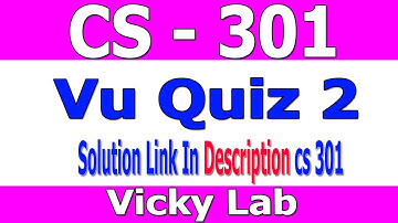 CS-301 Quiz 2 || CS - 301 Solution Quiz Spring 2020 ✅ || Vicky Lab