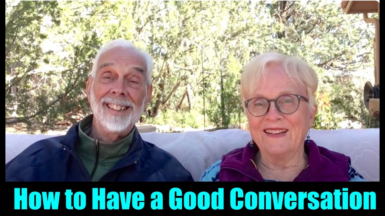 How to Have a Good Conversation: Tips from a longtime couple