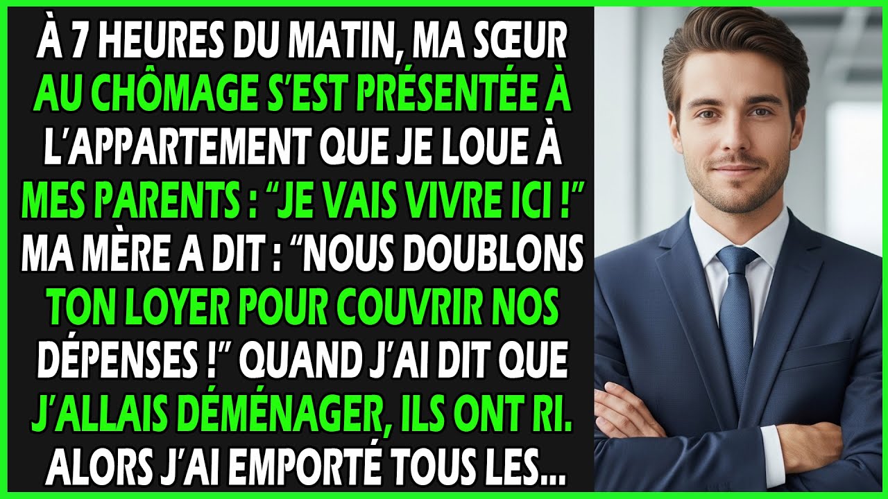 À 7 heures du matin, ma sœur au chômage s’est présentée à l’appartement que je loue à mes parents...