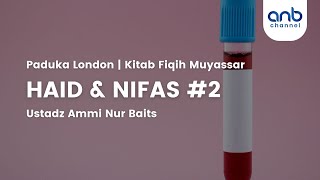 Fikih Muyassar - Haid dan Nifas #2 | Ustadz Ammi Nur Baits, ST., BA