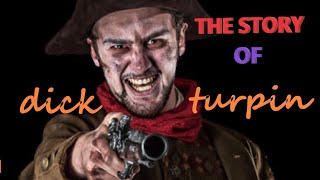 The story of the notorious highwayman Dick Turpin