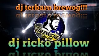 Dj ricko pillow random yang dipakai brewog audio terbaru!!!!