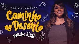 Caminho no Deserto (Versão Kids) - Canción de Soraya Moraes