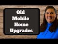 YES! 2 UPGRADES -Our Old Mobile Home -Huge Impact for Me !