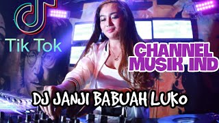 DJ MINANG TERBARU 2023 🔊 JANJI BABUAH LUKO REMIX 🎵 FYP VIRAL TIKTOK